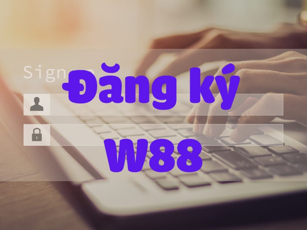 Đăng ký W88 - Hướng dẫn tạo tài khoản W88 nhanh chóng nhất 1 Tạo tài khoản casino W88