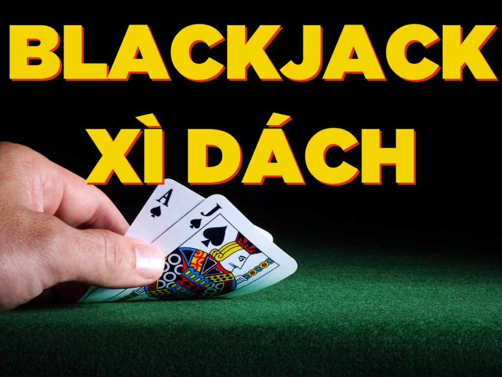 Câph nhật link nhà cái Blackjack online chuẩn nhất hiện nay 1 Blackjack xì dách