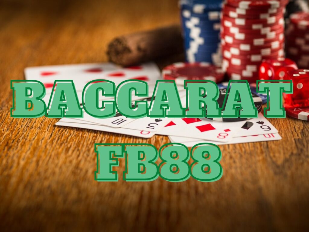 Bật mí cách chơi Baccarat FB88 dễ thắng dành cho Newbie 1 Trải nghiệm Baccarat tại Fb88