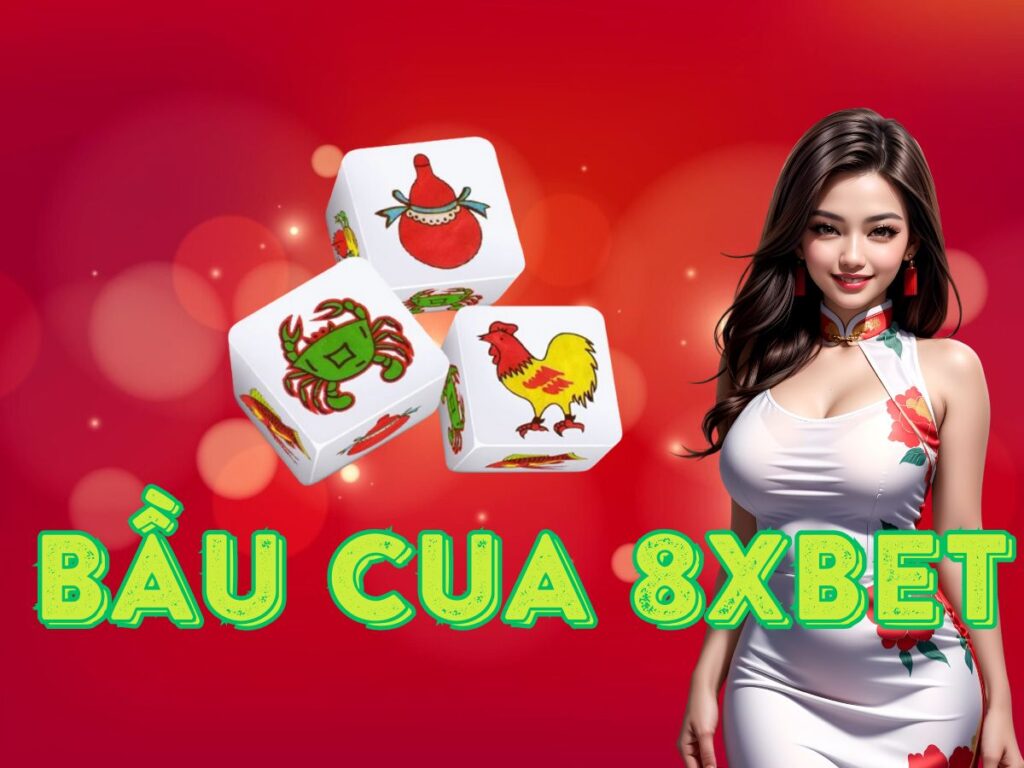 Bật mí cách chơi bầu cua 8xBet đổi thưởng chi tiết nhất 1 Hướng dẫn chơi bầu cua 8xbet