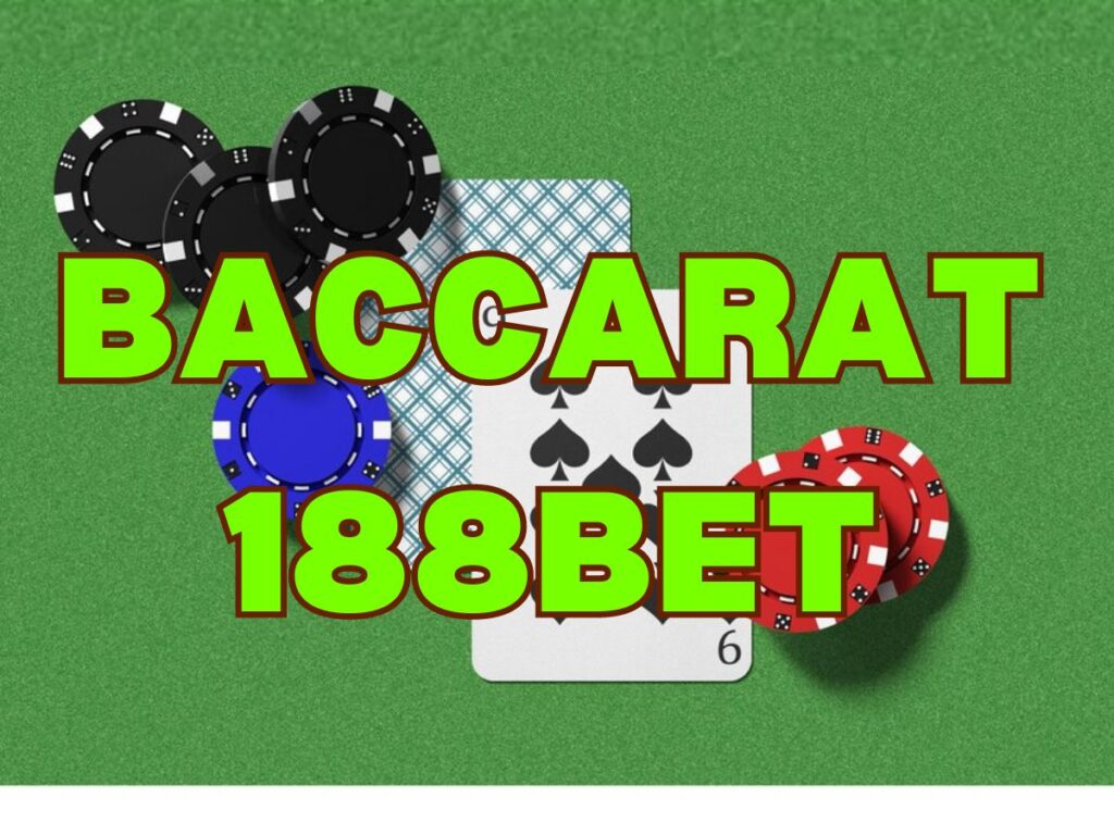 Chinh phục Baccarat 188Bet ăn tiền nhanh chóng chỉ với 3 bước cơ bản 1 Hướng dẫn chơi Baccarat 188bet