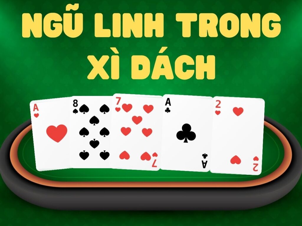 Ngũ linh trong xì dách là gì? Ngũ linh có ăn được xì dách hay không? 1 Tìm hiểu ngũ linh trong xì dách là gì