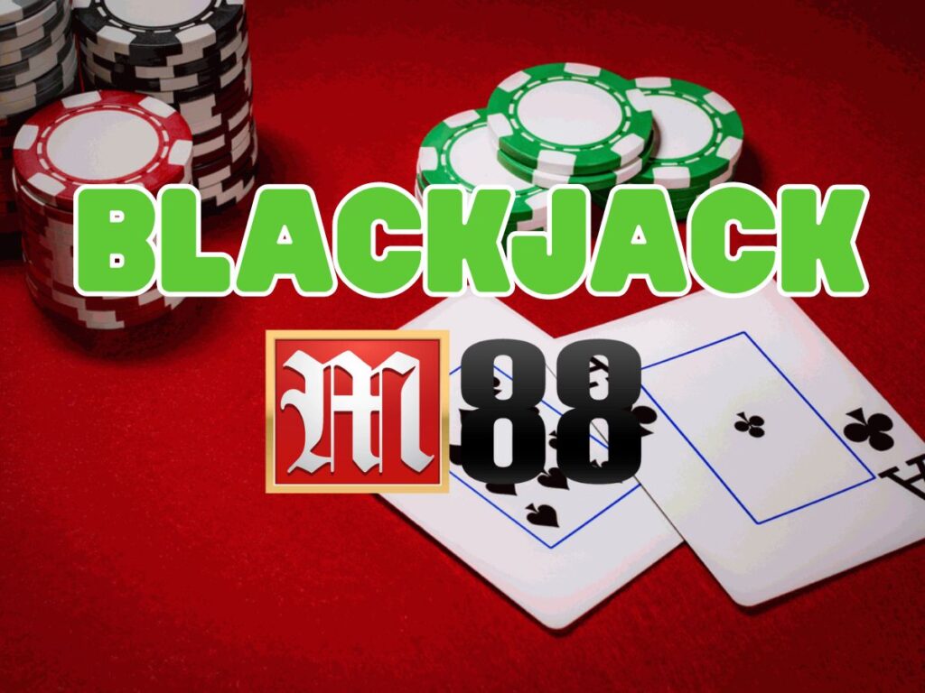 Blackjack M88 - Trải nghiệm xì dách tại casino M88 chỉ với 3 bước 1 Hướng dẫn chơi Blackjack M88