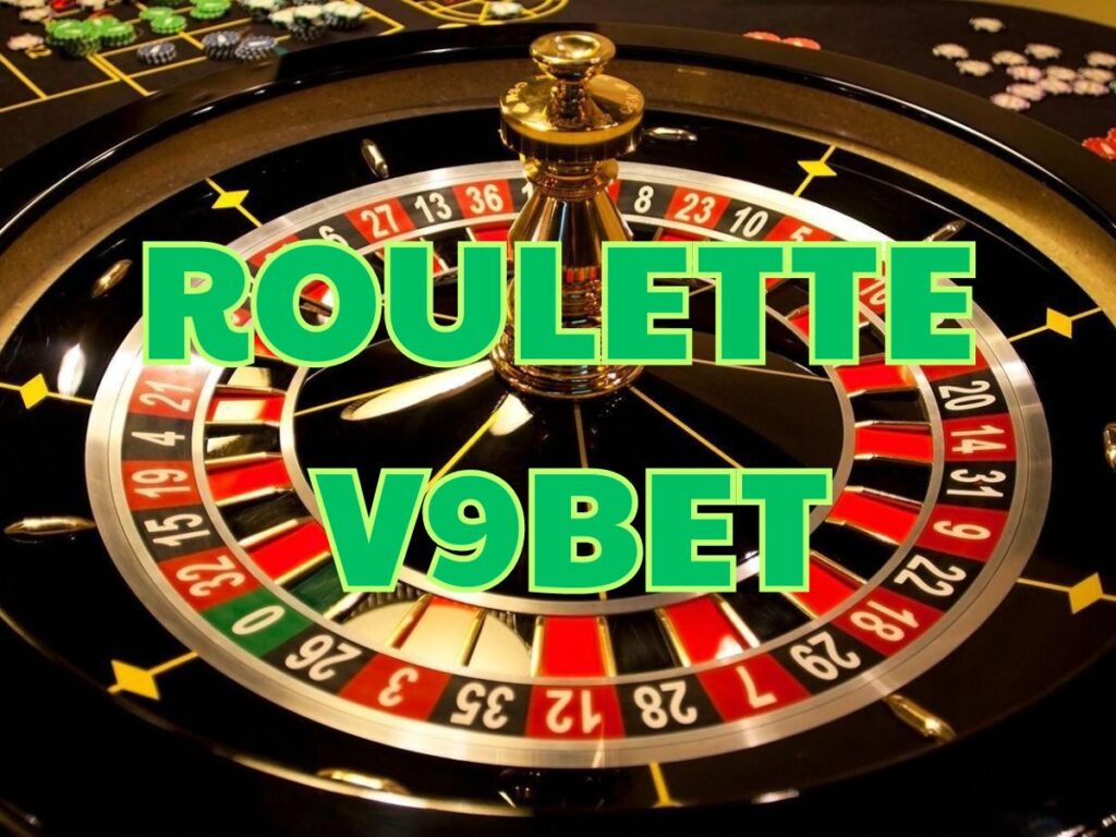 Trải nghiệm Roulette V9bet siêu đỉnh kiếm tiền dễ dàng 1 Tìm hiểu về trò chơi Roulette V9bet