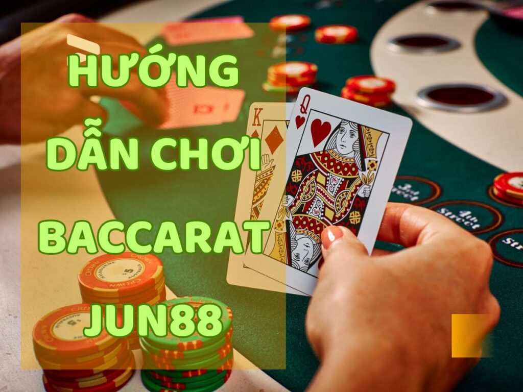 Trải nghiệm game bài Baccarat Jun88 với 3 bước đơn giản 1 Hướng dẫn chơi game bài Baccarat Jun88