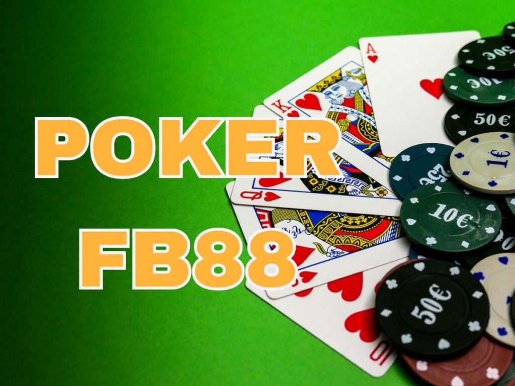 Hướng dẫn chi tiết cách chơi Poker tại casino online FB88 chuẩn nhất 1 Hướng dẫn cách chơi Poker FB88 chi tiết nhất
