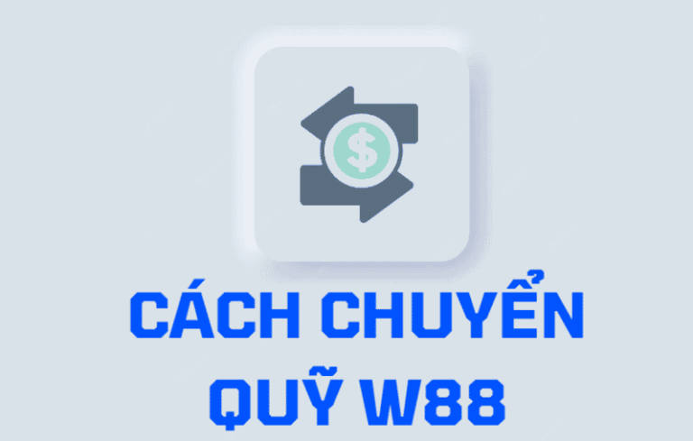 chuyển quỹ w88 - hướng dẫn chi tiết quy trình chuyển quỹ tại w88