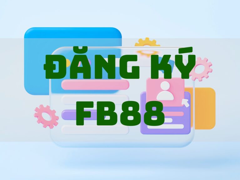 đăng ký fb88 - hướng dẫn tạo tài khoản fb88 chuẩn nhất cho tân binh
