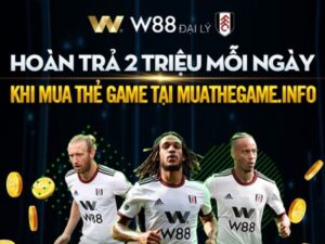 duy nhat thang 06 thanh vien w88 nap tien the game khong mat phi 1