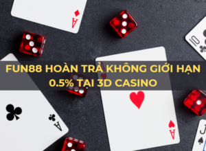 fun88 hoan tra 0 5 tai 3d casino hang ngay 1