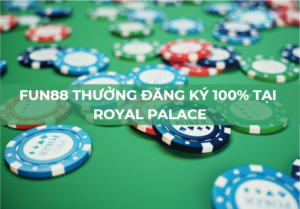 fun88 thuong dang ky 100 tai royal palace 1