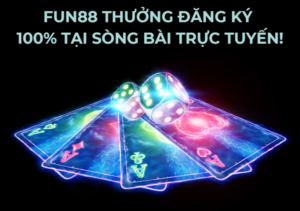 fun88 thuong dang ky 100 tai song bai truc tuyen 1