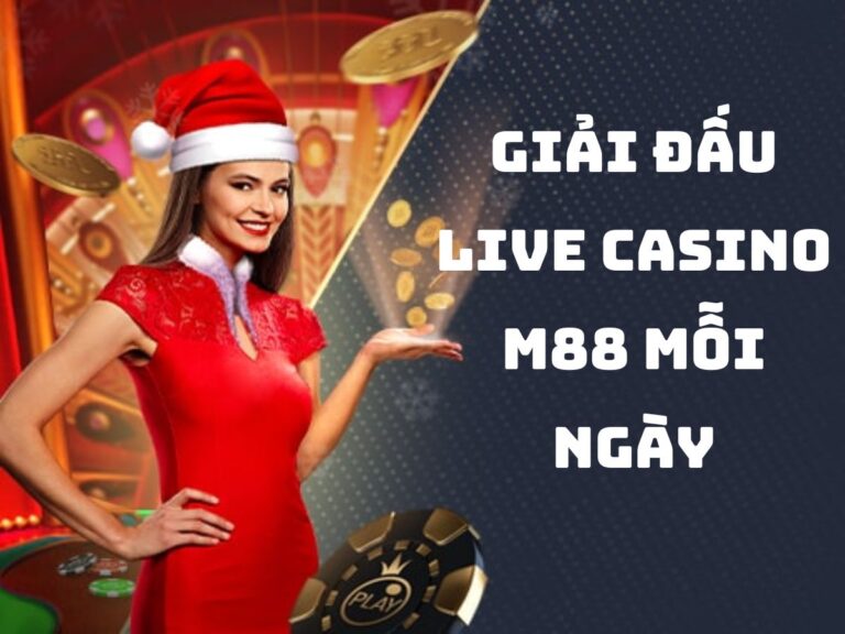 giai dau live casino moi ngay cung m88