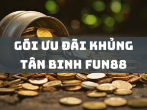 goi uu dai khung tan binh fun88 1