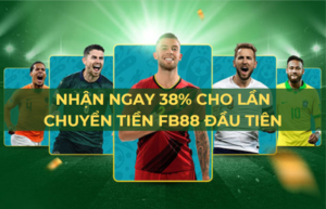 nhan ngay 38 cho lan chuyen tien fb88 dau tien 1
