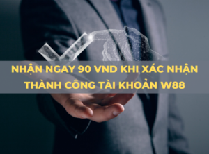 nhan ngay 90k khi xac nhan thanh cong tai khoan w88 an toan 1