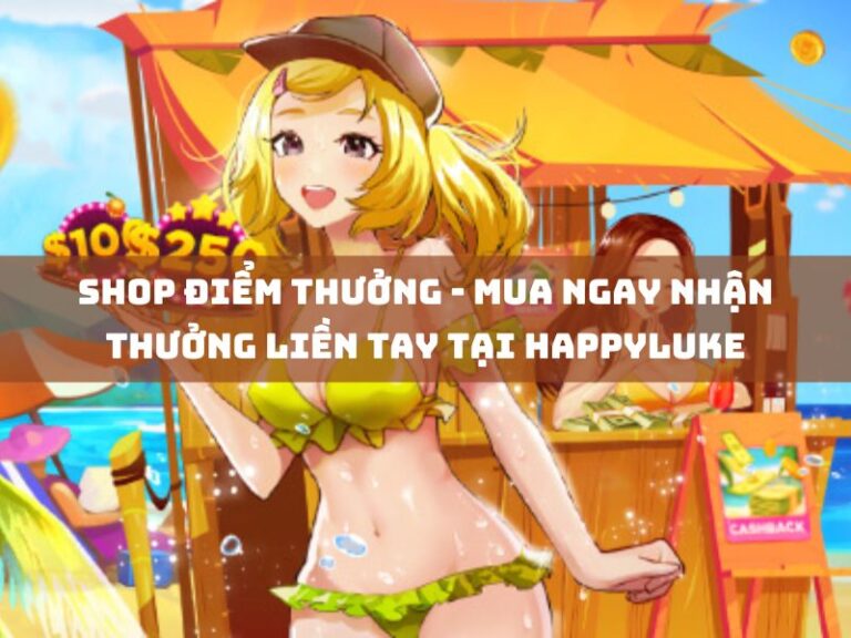 shop diem thuong mua ngay nhan thuong lien tay tai happyluke 1