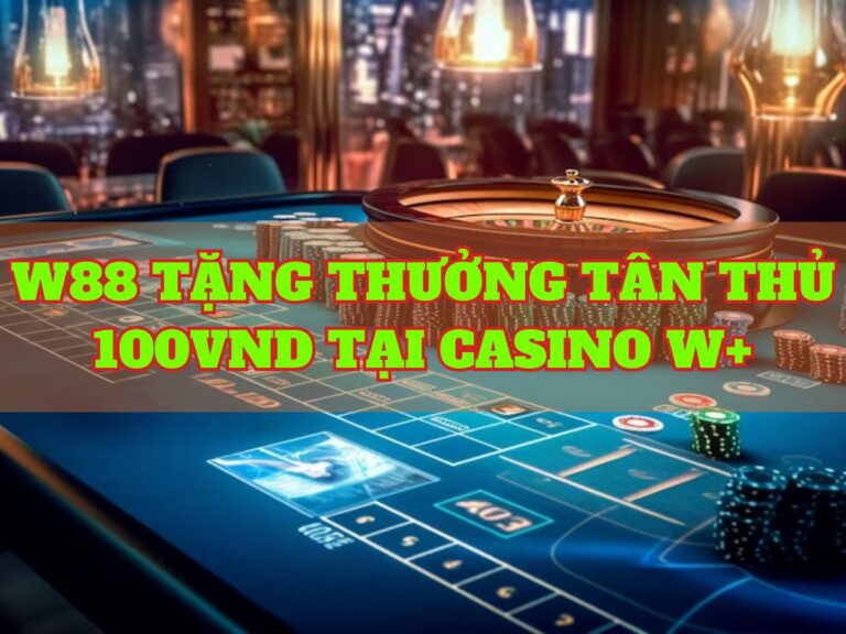 w88 tang tan thu ra mat casino w