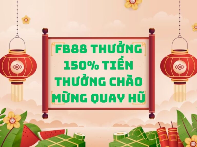 fb88 thưởng 150% tiền thưởng chào mừng quay hũ