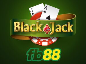 cách đánh bài blackjack fb88
