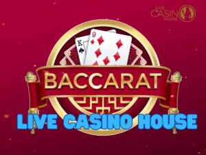 hướng dẫn chơi baccarat live casino house