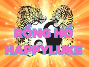 hướng dẫn chơi rồng hổ happyluke