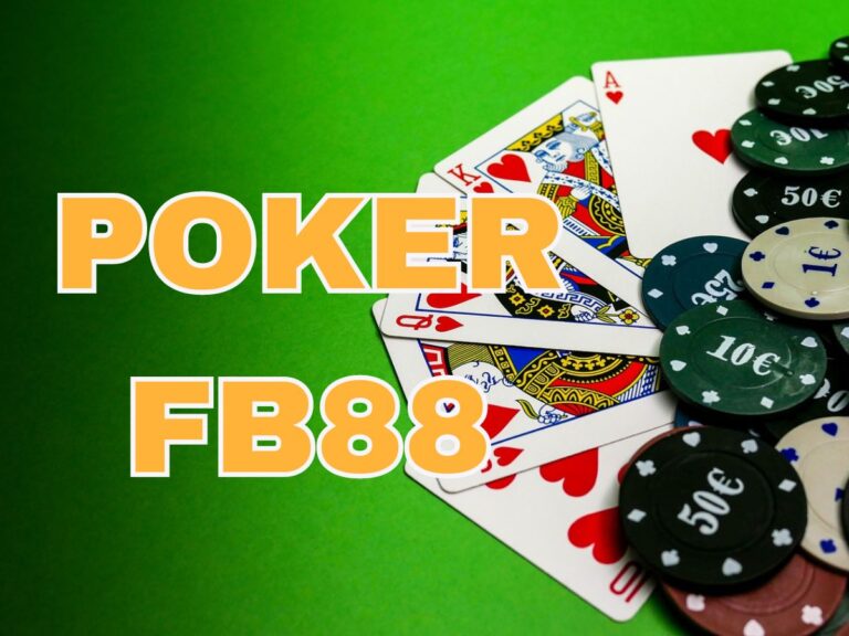 hướng dẫn cách chơi poker fb88 chi tiết nhất